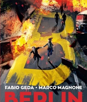 Berlin. I fuochi di Tegel , Fabio Geda e Marco Magnone, Mondadori, 11 €